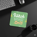 Positive Vibes Only | Mouse Pad